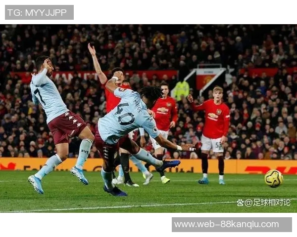 曼联与维拉精彩对决全场录像回放尽在此处不容错过